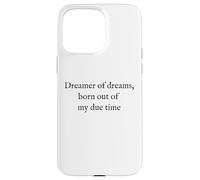Dreamer of Dreams - Texte Noir Minimaliste Citation littéraire Coque pour iPhone 15 Pro Max