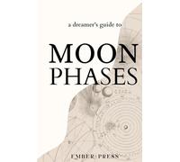 Dreamer's Guide to Moon Phases | Self-Care & Manifestation Rituals in Rhythm with 13 Lunar Phases and 12 Full Moons: A Guide to Symbolism and ... of Lunar Magic for Inner Transformation