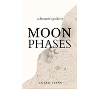 Dreamer's Guide to Moon Phases | Self-Care & Manifestation Rituals in Rhythm with 13 Lunar Phases and 12 Full Moons: A Guide to Symbolism and ... of Lunar Magic for Inner Transformation