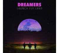 DREAMERS - Launch, Fly, Land