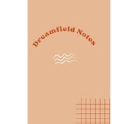 Dreamfield Notes: A Journal for Imagination, Clarity, and Inner Vision