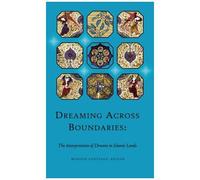 Dreaming Across Boundaries: The Interpretation Of Dreams In Islamic Lands
