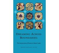 Dreaming Across Boundaries: The Interpretation Of Dreams In Islamic Lands