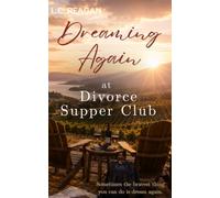 Dreaming Again at Divorce Supper Club: A Later in Life Romance About Hope, Second Chances, and New Dreams