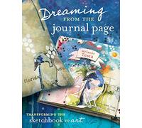 Dreaming From the Journal Page: Transforming the Sketchbook to Art