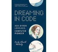 Dreaming in Code: Ada Byron Lovelace, Computer Pioneer