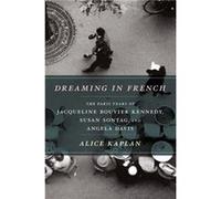 Dreaming in French by Alice Kaplan Paperback Book Alice Kaplan (Auteur)