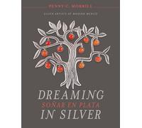 Dreaming in Silver / Soñar En Plata: Silver Artists of Modern Mexico