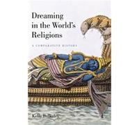 Dreaming in the Worlds Religions by Kelly Bulkeley Kelly Bulkeley (Auteur)