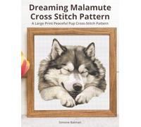 Dreaming Malamute Cross Stitch Pattern: A Large Print Peaceful Pup Cross-Stitch Pattern