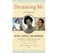 Dreaming Me: Black, Baptist, and Buddhist - One Woman's Spiritual Journey
