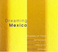 Dreaming Mexico / Shades of Time