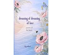dreaming of dreaming of love: poems of the heart