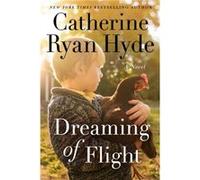 Dreaming of Flight by Catherine Ryan Hyde Catherine Ryan Hyde (Auteur)