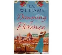 Dreaming of Florence - [Version Originale] T A Williams (Auteur)