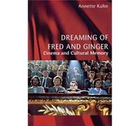 Dreaming of Fred and Ginger by Annette Kuhn Annette Kuhn (Auteur)