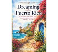 Dreaming of Puerto Rico: Watercolor Discovery Pages for Mindful Drawing and Creative Escape