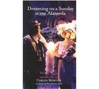 Dreaming on a Sunday in the Alameda and Other Plays, Chicana & Chicano Visions of the Americas Series Carlos Morton (Auteur)