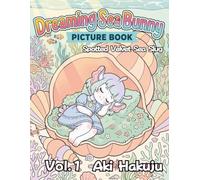 Dreaming Sea Bunny Picture Book V1: Colorful Little Adventures Vol. 01