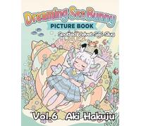 Dreaming Sea Bunny Picture Book V6: Colorful Little Adventures Vol. 06
