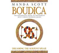 Dreaming the Serpent Spear: Boudica 4