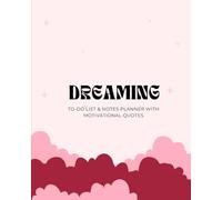 Dreaming To-Do List Planner: Undated Daily Organizer with Notes and Motivational Quotes to Stay Focused and Inspired