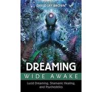 Dreaming Wide Awake by David Jay Brown David Jay Brown, (Auteur)