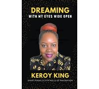 Dreaming With My Eyes Wide Open - A Collection Of Short Poems To Stir Well So Imagination