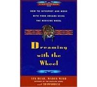 Dreaming With the Wheel Shawnodese, Sun Bear, Wabun Wind (Auteur)