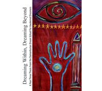 Dreaming Within, Dreaming Beyond: A Year Three Thesis From The Damanhurian School For Awakened Dreamers