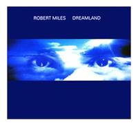 Robert Miles - Dreamland [Import]