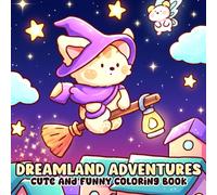 Dreamland Adventures Coloring Book: Cute and Relaxing Coloring Pages for Adults and Teens with Adorable Animals and Enchanting Characters in Magical Worlds