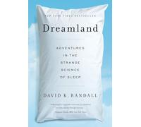 Dreamland: Adventures in the Strange Science of Sleep