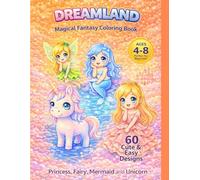 Dreamland Coloring Book: A Cute & Magical Coloring Book with Princesses, Fairies, Mermaids, Unicorns & Fantasy Adventures for Kids Ages 4-8