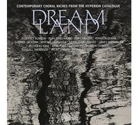 Dreamland : Contemporary Choral Riches from The Hyperion Catalogue