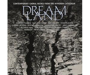Dreamland : Contemporary Choral Riches from the Hyperion Catalogue