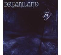 Dreamland - Exit 49 [Import]