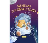 Dreamland Goodnight Stories: Calming Bedtime Stories for Kids to Relax, Feel Safe, and Fall Asleep with Gentle, Magical Tales