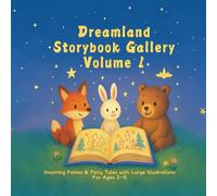 Dreamland Storybook Gallery · Volume 1: Inspiring Fables & Fairy Tales with Large Illustrations for Ages 2-6