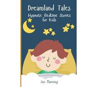 Dreamland Tales: Hypnotic Bedtime Stories for Kids