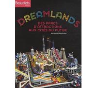 Dreamlands: Des parcs d'attractions aux cités du futur