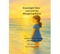 Dreamlight Tales: Luna and the Whispering Waves: A story of calm, courage, and the light within