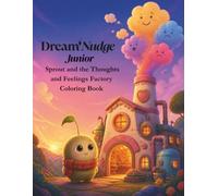 DreamNudge Junior: Sprout and the Thoughts and Feelings Factory Coloring Book