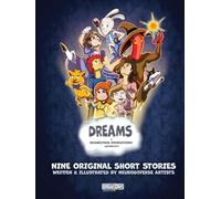 Dreams: A Brainstorm Productions Anthology: 9 Original Short Stories Written & Illustrated by Our Neurodiverse Artists