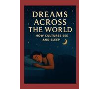 Dreams Across the World: How Cultures Sleep and See