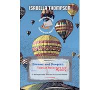 Dreams and Dangers: Tales of Adventure and Mystery: 12 Unforgettable Stories for Curious Minds