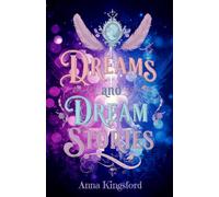 Dreams and Dream Stories: Visions of the Soul, Mystical Journeys, and the Hidden Wisdom of Dreams