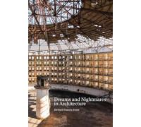 Dreams and Nightmares in Architecture