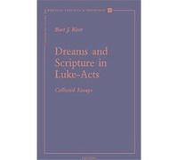 Dreams and Scripture in Luke-Acts, Contributions to Biblical Exegesis and Theology, 42 B. J. Koet (Auteur)