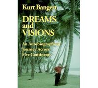 Dreams and Visions: An Autobiographical Journey Across Five Continents